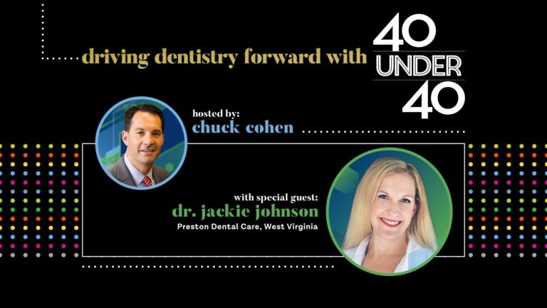 Driving Dentistry Forward Podcast hosted by Chuck Cohen with special guest Dr. Jackie Johnson