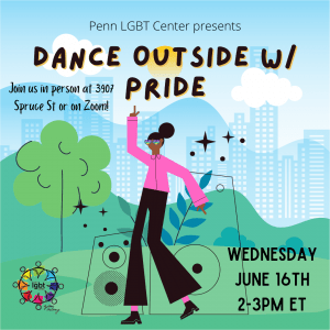 An ad for Penn LBGT Center's "Dance Outside With Pride" event.