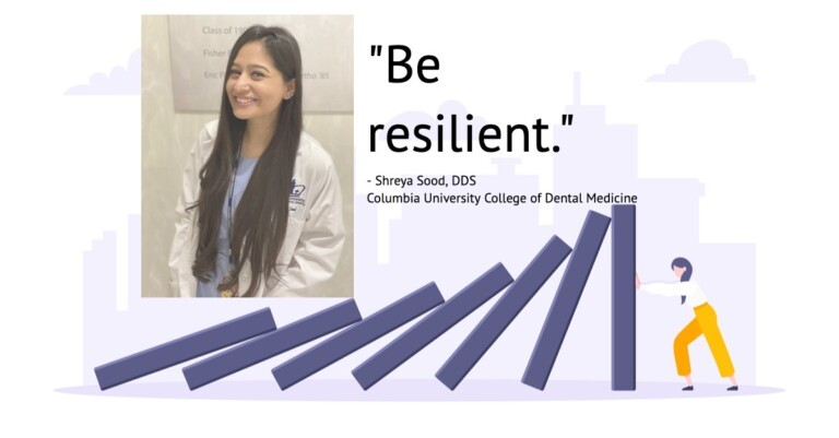 Shreya Sood, who recently earned her dental degree at Columbia University College of Dental Medicine started working in the dental field in 2010 in India. Today she offers insight gained from personal experience to guide international students applying to dental school: "Don't give up, we aren’t born as dentists, we acquire the skills. Keep honing and don't be afraid to say you made a mistake."
