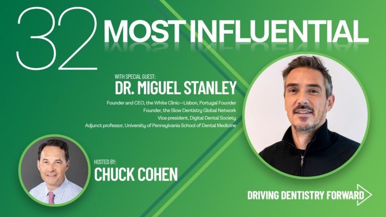 Driving Dentistry Forward host Chuck Cohen interviews one of the 32 Most Influential People in Dentistry Dr. Miguel Stanley